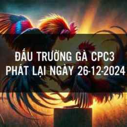 đá gà cpc3 26/10