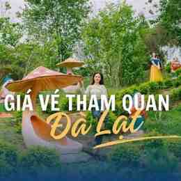 giá vé tham quan ga đà lạt 2023