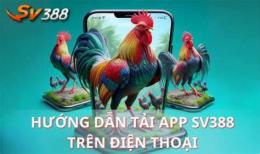 giao diện app tải đá gà sv388