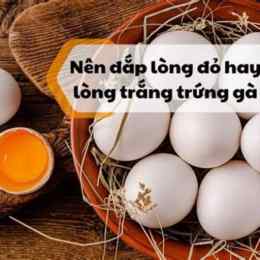 lòng đỏ trứng gà có tác dụng gì cho da mặt
