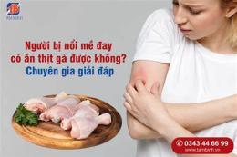tính năng nổi bật đau dạ dày có được ăn thịt gà không