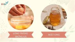 tính năng nổi bật dưỡng da bằng lòng trắng trứng gà và mật ong